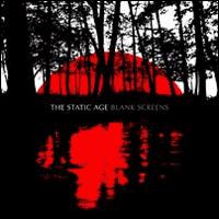The Static Age - Blank Screens