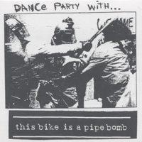 This Bike Is A Pipe Bomb - Dance Party With... (Cover Artwork)