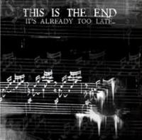 This Is the End - Itâs Already Too Late (Cover Artwork)