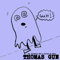Thomas Gun - You Probably Won't Listen to This (Cover Artwork)