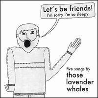 Those Lavender Whales - Let's Be Friends! I'm Sorry I'm So Sleepy. (Cover Artwork)