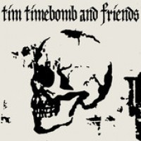 Tim Timebomb and Friends - Tim Timebomb and Friends