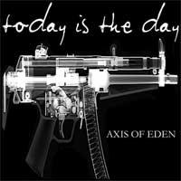 Today Is the Day - Axis of Eden