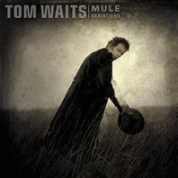 Tom Waits - Mule Variations (retro review)