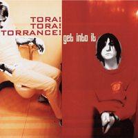 Tora! Tora! Torrance! - Get Into It (Cover Artwork)