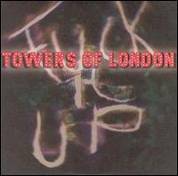Towers of London - Fuck It Up
