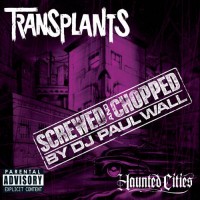 Transplants - Haunted Cities: Screwed and Chopped by DJ Paul Wall (Cover Artwork)