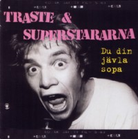 Traste & Superstararna - Du din JÃ¤vla Sopa (Cover Artwork)