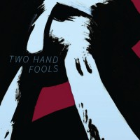 Two Hand Fools - Two Hand Fools
