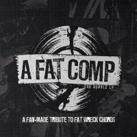 Various Artists - A Fat Comp: A Fan-Made Tribute To Fat Wreck Chords