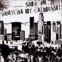 Various - Show 'Em Watcha Got California!