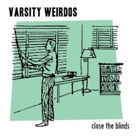 Varsity Weirdos - Close the Blinds [7-inch] (Cover Artwork)