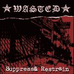 Wasted - Suppress & Restrain (Cover Artwork)