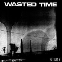 Wasted Time - Futility [12 inch] (Cover Artwork)