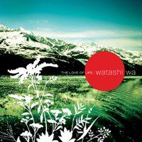 Watashi Wa - The Love of Life