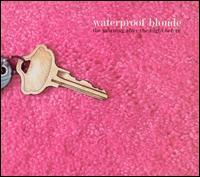 Waterproof Blonde - The Morning After The Night Before (Cover Artwork)