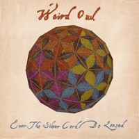 Weird Owl - Ever the Silver Chord Be Loosed (Cover Artwork)