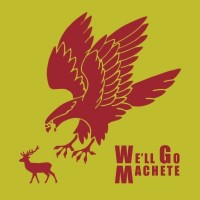 We'll Go Machete - We'll Go Machete (Cover Artwork)