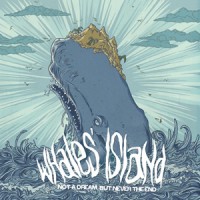 Whales'Island - Not a Dream, But Never the End (Cover Artwork)
