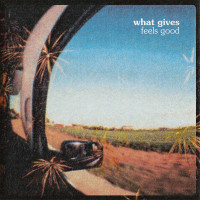 What Gives - Feels Good (Cover Artwork)