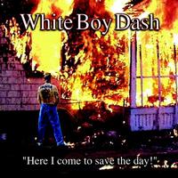 White Boy Dash - Here I Come To Save The Day! (Cover Artwork)