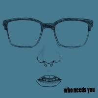 Who Needs You - Who Needs You (Cover Artwork)