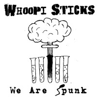 Whoopi Sticks - We are Spunk [EP] (Cover Artwork)