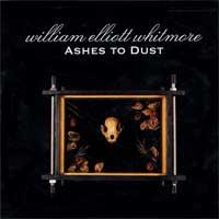 William Elliott Whitmore - Ashes To Dust
