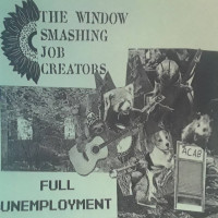 Window Smashing Job Creators - Full Unemployment (Cover Artwork)