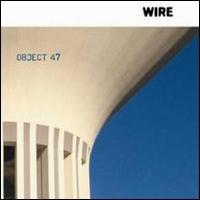 Wire - Object 47