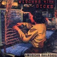 Witches with Dicks - American Railroads [7 inch]