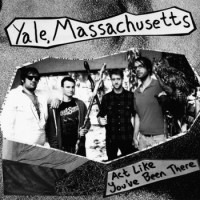 Yale, Massachusetts - Act Like You've Been There (Cover Artwork)