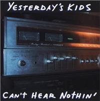 Yesterday's Kids - Can't Hear Nothin'