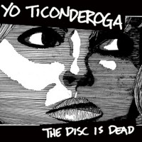 Yo Ticonderoga - The Disc is Dead