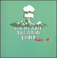 You Me and the Atom Bomb - Shake Up (Cover Artwork)