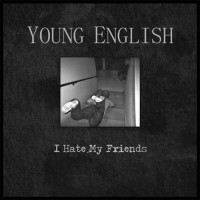 Young English - I Hate My Friends [7-inch] (Cover Artwork)