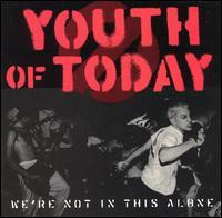 Youth of Today - We're Not in This Alone