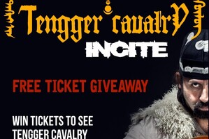 Win Tickets to see Tengger Cavalry and Incite!