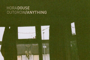 Hora Douse: "Outgrow/Anything"