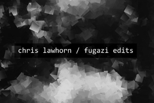 Chris Lawhorn: 'Fugazi Edits'