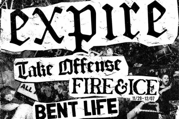Expire / Take Offense / Bent Life / Fire & Ice
