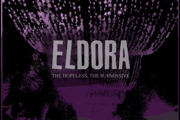 Eldora: 'The Hopeless, The Submissive'