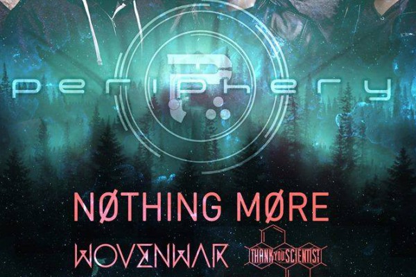 Periphery / Wovenwar / Nothing More / Thank You Scientist