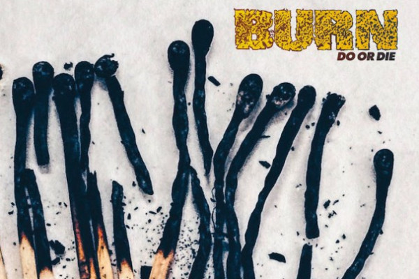 Burn: ‘Do or Die’