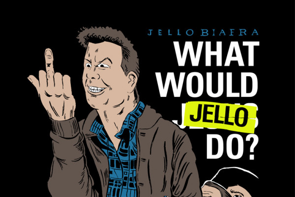 Listen to the Jello Biafra Podcast Special! (Part 1)