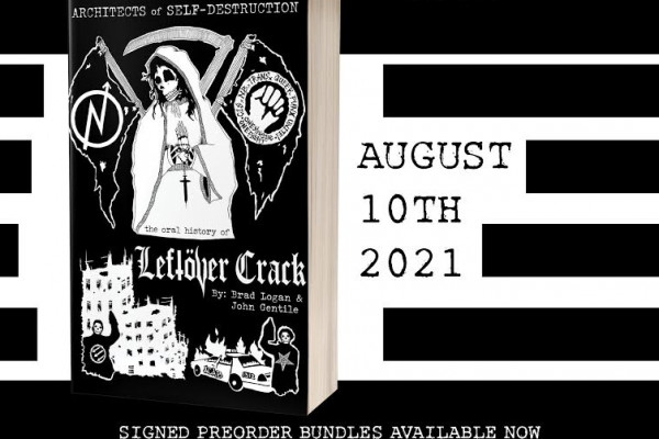 Leftover Crack to release 'Architects of Self-Destruction' Oral History