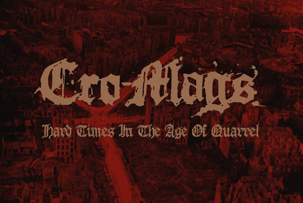 Cro-Mags re-release 'Hard Times In The Age Of Quarrel'