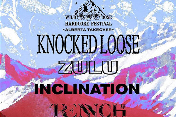 Knocked Loose, Zulu, Inclination, Trench, Punitive Damage, more to play Wild Rose Hardcore Fest