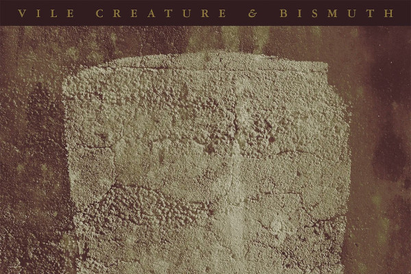 Vile Creature and Bismuth: "A Hymn of Loss and Hope"