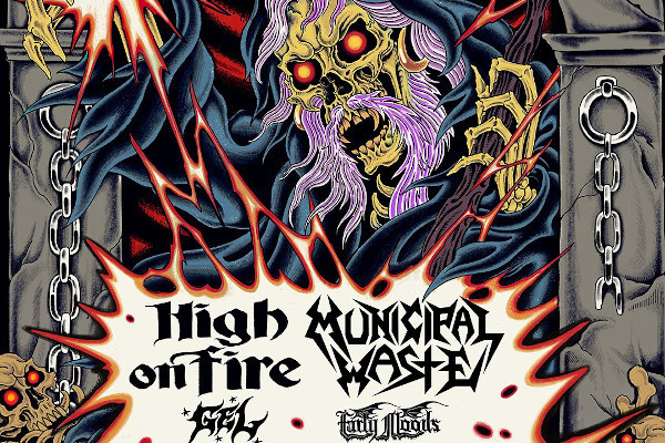 High on Fire / Municipal Waste / Gel / Early Moods (US)